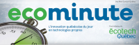 Écotech Québec lance Écominute: l’innovation québécoise du jour en technologies propres!